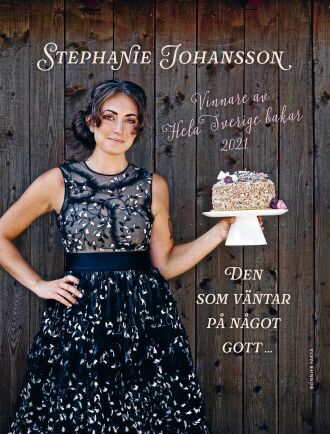  Den som väntar på något gott är titeln på Stephanie Johanssons bakbok som hon gav ut efter segern i Hela Sverige bakar. 